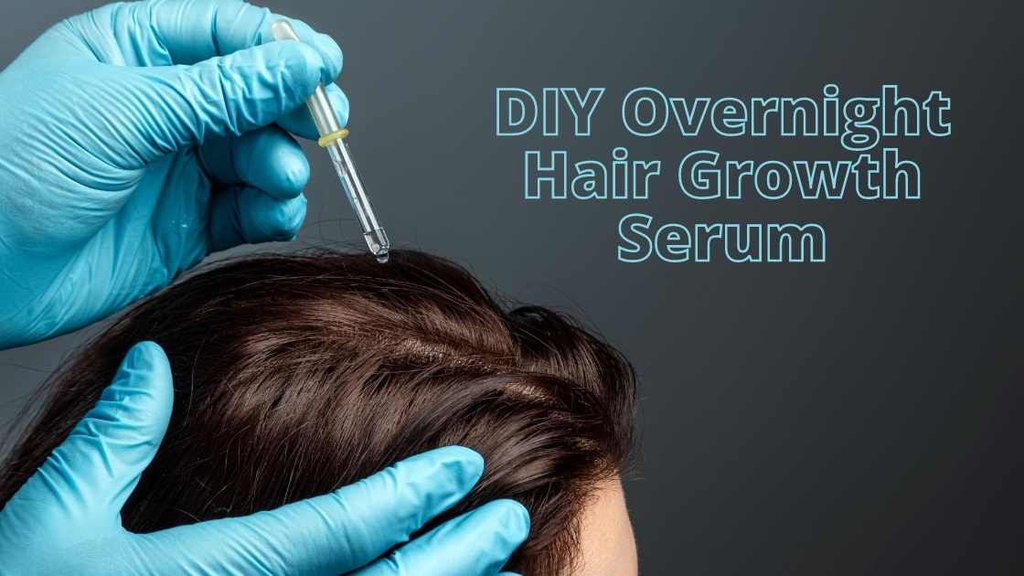 DIY Overnight Hair Growth Serum - The Detox Lady